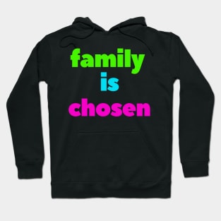 Family is chosen Hoodie